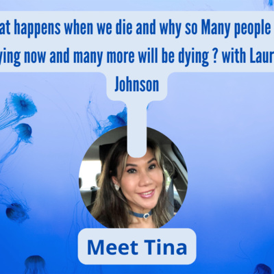 # 23 What happens when we die and why so Many people are dying now and many more will be dying ? with Laurie Johnson