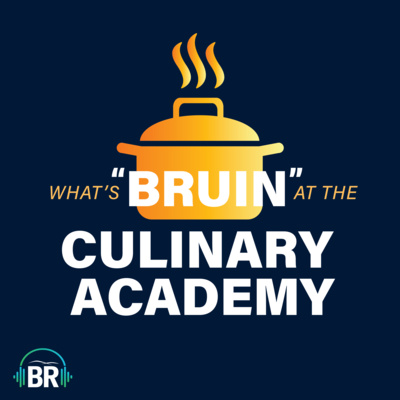 Join Chef Steve & Chef Miriam with "What's Bruin at the Culinary Academy?" episode artwork