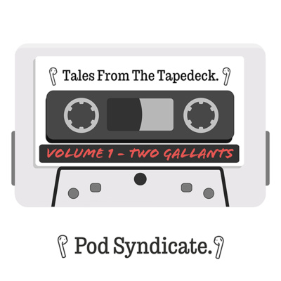 Tales From The Tapedeck - Two Gallants