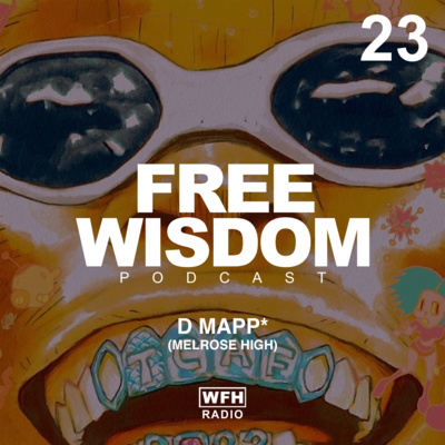 WISDOM PODCAST 23 — D MAPP MELROSE HIGH