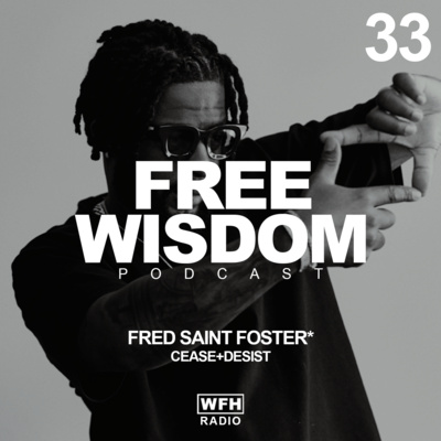 WISDOM PODCAST 33 — FRED SAINT FOSTER