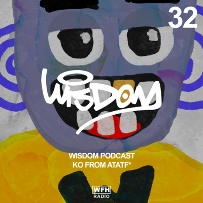 WISDOM PODCAST 32 — KO ATATF