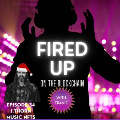FIRED UP (on the Blockchain) with Travie | Web3, NFT\'s Blockchain, Tech, Music, Art