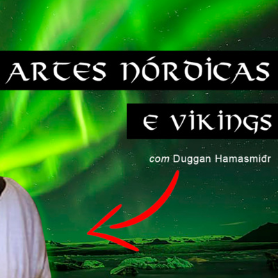 ARTES NÓRDICAS E VIKINGS - Viking Podcast (Viking Cast) S3 #10