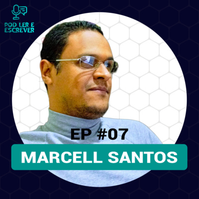 MARCELL SANTOS | Psicólogo, psicanalista e autor do livro "Feminicídio & Psicanálise: Uma questão atual" - Pod Ler e Escrever #07 episode artwork