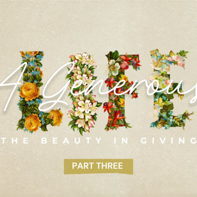 How Great Givers Give | A Generous Life (Part 3)
