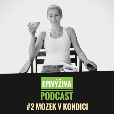 #2 Mozek v kondici / EPIVÝŽIVA podcast