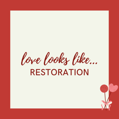 "Love Looks Like..." - Restoration episode artwork