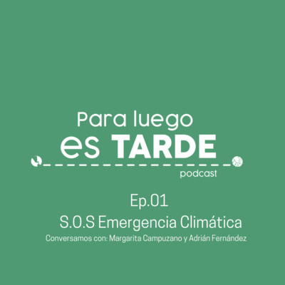 Ep1. S.O.S Emergencia Climática