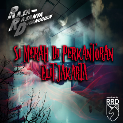 Episode 42: Si Merah di Perkantoran Elit Jakarta Episode 42: Si Merah di Perkantoran Elit Jakarta