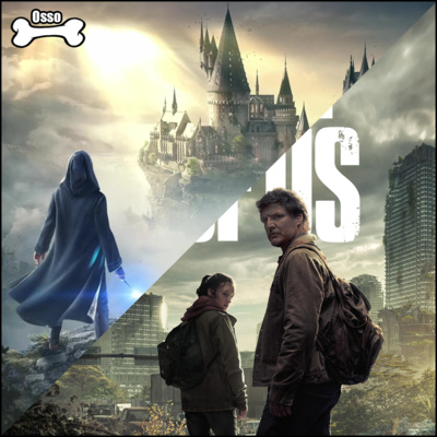 Osso EP 15 - The Last of Us 🧟 a melhor séries de todos os tempos e a polêmica de Hogwarts Legacy 🧙 episode artwork