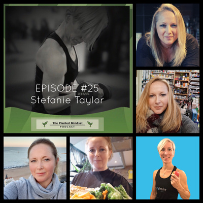 Episode 25: Perplexed by Plant-based nutrition? Avid plant-based blogger and fitness enthusiast Stefanie Taylor shares her secrets
