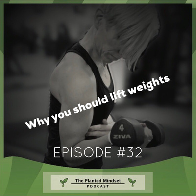 Episode 32: Why you should lift weights