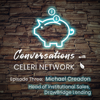 Episode 3: Michael Creadon, Head of Institutional Sales at DrawBridge Lending