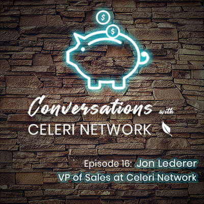 Ep16: Jon Lederer, VP, Sales & Client Services at Celeri Network speaks on PPP Loans and Fintech