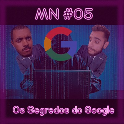 MN #05 - Os Segredos do Google