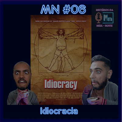 MN #06 - Idiocracia