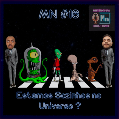 MN #16 - Estamos Sozinhos no Universo?