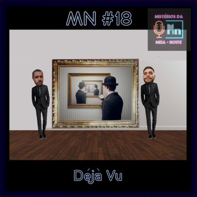 MN #18 - Déjà Vu