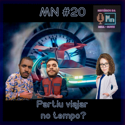 MN #20 - Partiu Viajar no Tempo?