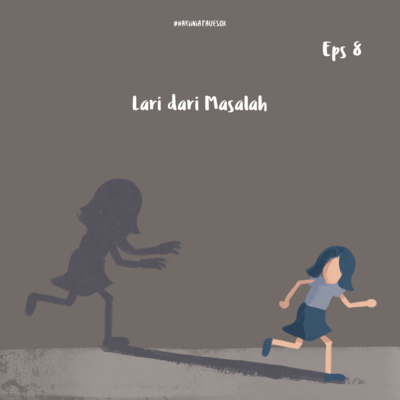 Eps 8 Lari Dari Masalah By Hari Ini Atau Esok