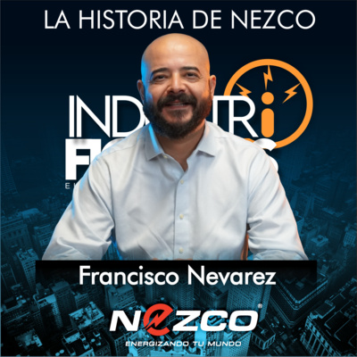 127 Energizando Tu Mundo - La Historia de Nezco | Francisco Nevarez episode artwork
