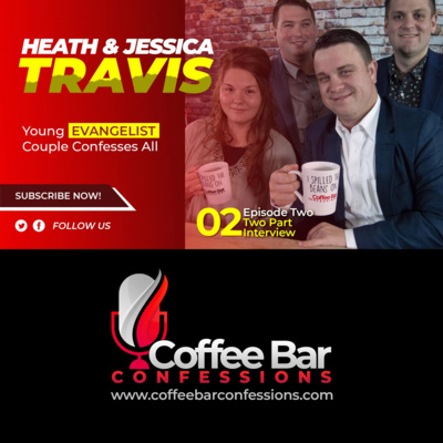 Evangelist Heath & Jessica Travis | Part Two Evangelist Heath & Jessica Travis | Part Two