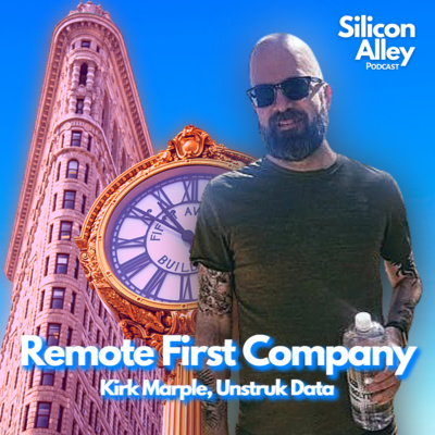 Building a Remote First Company & Unlocking Unstructured Data in Your Business | Kirk Marple, Founder of Unstruk Data