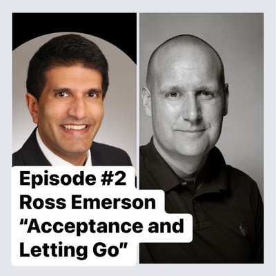 Season 1, episode 2: Ross Emerson on "Acceptance and Letting Go" 