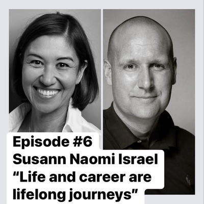 Season 1, episode 6: Susann Naomi Israel on "Life and career are lifelong journeys"