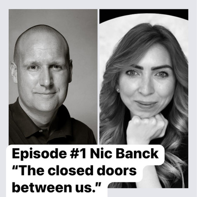 Season 2, Episode 1: Nic Banck on "The closed doors between us."