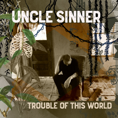 Trouble of This World (ft. Uncle Sinner)