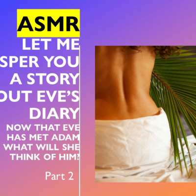 ASMR Let me whisper to you more from Eve's diary