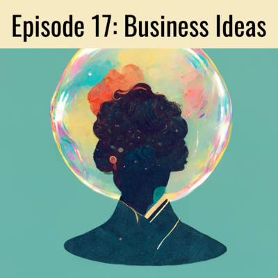 Episode 17: How to Generate Your Own WORKING Business Ideas Episode 17: How to Generate Your Own WORKING Business Ideas