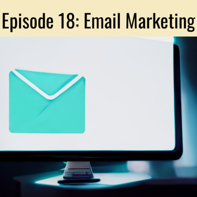 Episode 18: Email Marketing and How to Use it for Your Passions Episode 18: Email Marketing and How to Use it for Your Passions