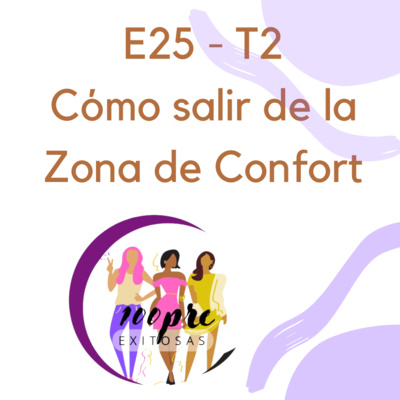 T2 - E25 Cómo salir de la zona de confort T2 - E25 Cómo salir de la zona de confort