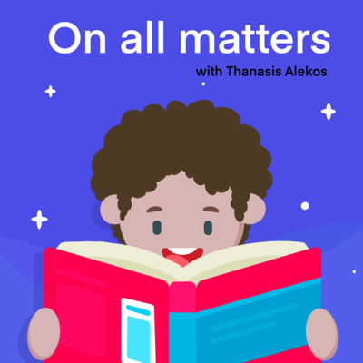 Εφ\' όλης της ύλης/On all matters