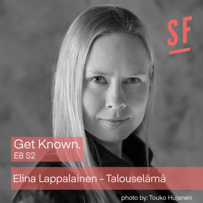  Get Known. S2 E8 - Elina Lappalainen from Talouselämä