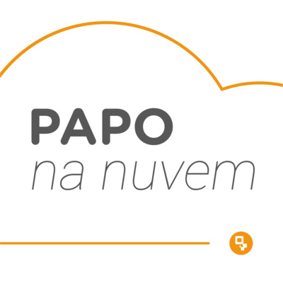 Papo na Nuvem: o seu podcast sobre tecnologia em serviços financeiros!