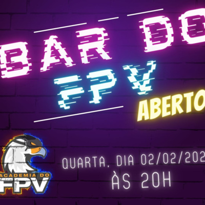 Ep 1 - Estréia do Bar do FPV: Fomos copiar o título do Wanzan e olha no que deu...