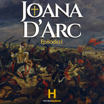 Joana D'Arc - Episódio I