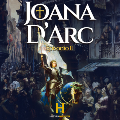 Joana D'arc - Episódio II