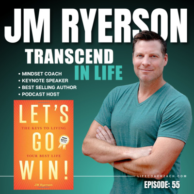 E:55 JM RYERSON - Mindset Coach & Best Selling Author