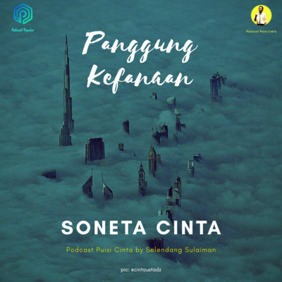 #129 Panggung Kefanaan - Soneta Cinta #podcastpuisi