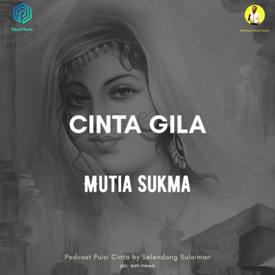 #155 Cinta Gila Mutia Sukma #podcastpuisi