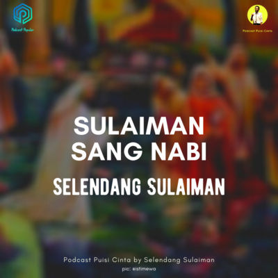 #158 Sulaiman Sang Nabi - Soneta Cinta Selendang Sulaiman