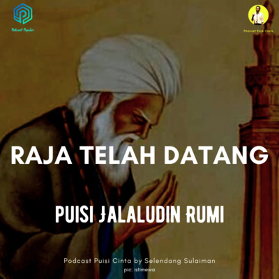 #177 Jalaludin Rumi - Raja Telah Datang 