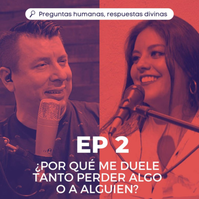 EP.2 ¿Por qué me duele tanto perder a alguien o algo? episode artwork