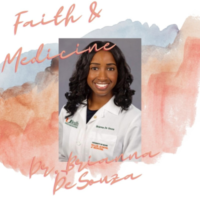 Episode 48:Faith & Medicine with Dr. Brianna DeSouza