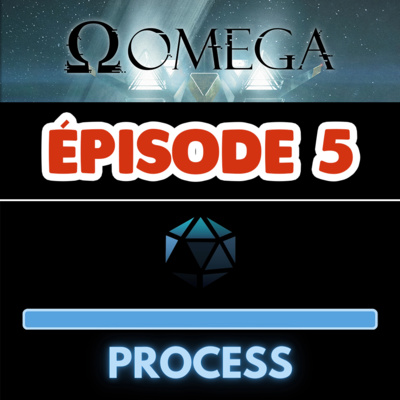 Process - Omega E05 : Les règles !